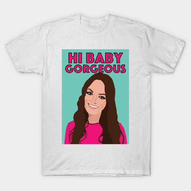 Lisa Barlow | HI BABY GORGEOUS | Real Housewives of Salt Lake City (RHOSLC) T-Shirt by theboyheroine